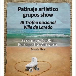 III TROFEO NACIONAL VILLA DE LAREDO “PATINAJE ARTÍSTICO GRUPOS SHOW” @ Polideportivo Emilio Amavisca