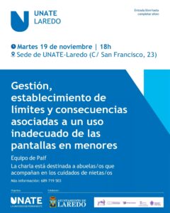 CHARLA “GESTIÓN, ESTABLECIMIENTO DE LÍMITES Y CONSECUENCIAS ASOCIADAS A UN USO INADECUADO DE LAS PANTALLAS EN MENORES” @ SEDE UNATE - LAREDO (C/ San Francisco, 23)