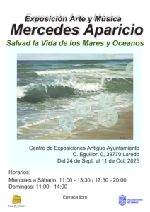 Inauguración de la EXPOSICIÓN de ÓLEO, ESCULTURA Y MÚSICA “SALVAD LA VIDA DE LOS MARES Y OCÉANOS “de MERCEDES APARICIO @ Centro de Exposiciones “Antiguo Ayuntamiento de Laredo”. 