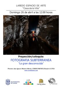 PROYECCIÓN Y COLOQUIO “FOTOGRAFÍA SUBTERRÁNEA – LA GRAN DESCONOCIDA” @ Sala de Exposiciones “LAREDO ESPACIO DE ARTE “CASA DE LA VILLA”