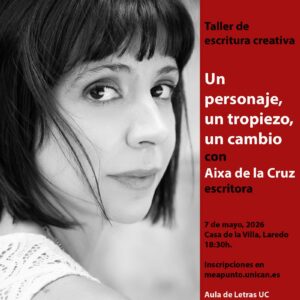 Conferencia “INTRODUCCIÓN A LA ESCRITURA CREATIVA: UN PERSONAJE, UN TROPIEZO, UN CAMBIO” a cargo de AIXA DE LA CRUZ. @ ESPACIO EXPOSITIVO LEA “CASA DE LA VILLA”, 
