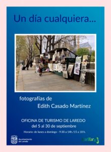 EXPOSICIÓN DE FOTOGRAFÍA” UN DÍA CUALQUIERA … “ @ Oficina de Turismo de Laredo (De 9:30 a 14:00 h. / De 15:00 h. a 18:00 h.)
